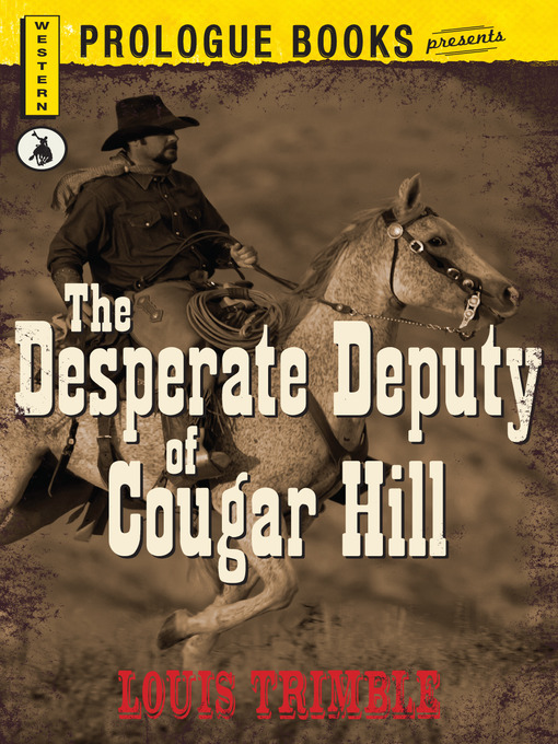 Title details for The Desperate Deputy of Cougar Hill by Louis Trimble - Available